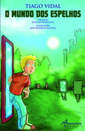 O Mundo dos Espelhos, Tiago Vidal y João R. Baptista - Âncora Editora
