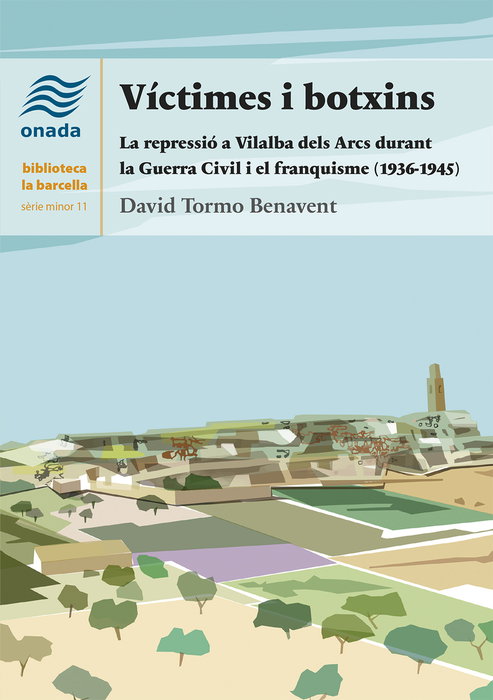 Victimes i botxins: repressio a vilalba arcs, David Tormo Benavent - ONADA EDICIONS