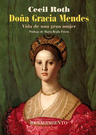 RENACIMIENTO EDITORIAL, Doña Gracia Mendes, Cecil Roth - RENACIMIENTO EDITORIAL