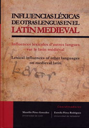 Influencias Léxicas De Otras Lenguas En El Latín Medieval, Maurilio Perez Gonzalez, Estrella Carmen Perez Rodriguez - UNIV.VALLADOLID
