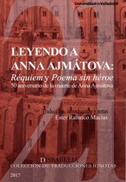 Leyendo a Anna Ajmátova: Réquiem y Poema sin Héroe, Ester Rabasco Macias - UNIV.VALLADOLID