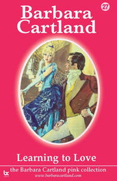 LEARNING TO LOVE, Barbara Cartland - BARBARA CARTLAND.COM (IBD)