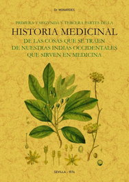 MAXTOR, Primera y segunda y tercera partes de la historia medicinal de las cosas que se traen de nuestras Indias Occidentales que sirven en Medicina - Nicolás Monardes