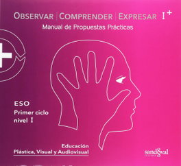 SANDOVAL EDICIONES, OBSERVAR, COMPRENDER Y EXPRESAR. PRÁCTICA. I ESO