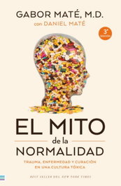 El mito de la normalidad, Gabor Maté - TENDENCIAS