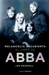 Melancolía encubierta: el libro de ABBA, Jan Gradvall - LIBROS CUPULA