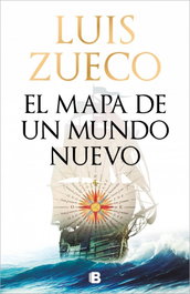 EDICIONES B El mapa de un mundo nuevo, Luis Zueco - EDICIONES B