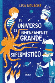 El universo es inmensamente grande y supermístico, Lisa Krusche - SIRUELA