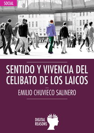 SENTIDO Y VIVENCIA DEL CELIBATO DE LOS LAICOS, Emilio Chuvieco Salinero - DIGITAL REASONS