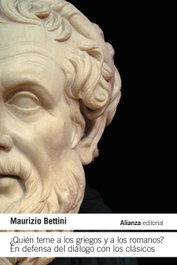 ¿Quién teme a los griegos y a los romanos?, Maurizio Bettini - ALIANZA