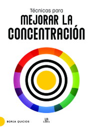 Técnicas para Mejorar la Concentración, Borja Quicios Abergel - LIBSA