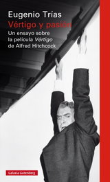 GALAXIA GUTENBERG Vértigo y pasión, Eugenio Trías - GALAXIA GUTENBERG