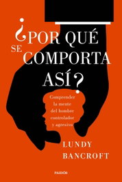 ¿Por qué se comporta así?, Lundy Bancroft - PAIDOS