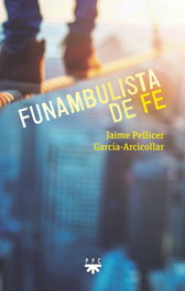 Funambulista de fe, Jaime Pellicer García-Arcicollar - PPC