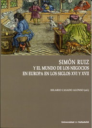 Simón Ruiz y el mundo de los negocios en Europa en los siglos XVI y XVII, Hilario Casado Alonso - UNIV.VALLADOLID