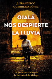 OJALÁ NOS DESPIERTE LA LLUVIA, José Francisco Guerrero López - EDICIONES DEL GENAL