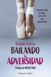 Bailando la adversidad, Yolanda Torosio - HARPER COLLINS IBERICA