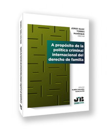 A propósito de la política criminal internacional del derecho de familia, Jorge Isaac Torres Manrique - BOSCH TEXT