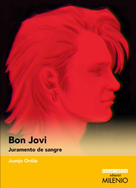 Bon Jovi. Juramento de sangre, Juanjo Ordás Fernández - MILENIO EDITORIAL