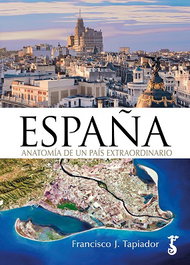 España Anatomía de un país extraordinario, Francisco J. Tapiador - ARZALIA EDICIONES