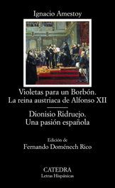 CATEDRA, Violetas para un Borbón. La reina austríaca de Alfonso XII - Ignacio Amestoy