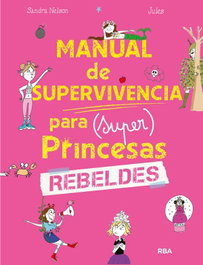 Manual de supervivencia para (super)princesas rebeldes, Sandra Nelson - RBA MOLINO
