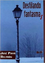 Destilando fantasmas, José Payá Beltrán - AGUACLARA