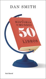 La historia del mundo en 50 libros, Dan Smith - SEIX BARRAL EDICIONES