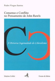 Consenso e conflito no pensamento de John Rawls a perversa ingenuidade do liberalismo, Pedro Viegas Santos - EDIÇOES COLIBRI