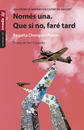 Només una. Que si no, faré tard, Begoña Chorques Fuster - ONADA EDICIONS