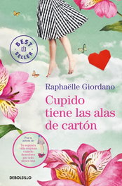 Cupido tiene las alas de cartón, Raphaëlle Giordano - GRIJALBO