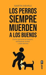 Los perros siempre muerden a los buenos, Martin Wehrle - EDAF EDITORIAL