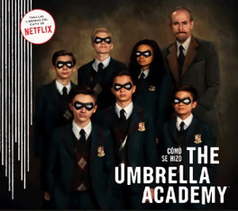NORMA EDITORIAL, Cómo se hizo The Umbrella Academy, Ian Tucker/ Megan Walker - NORMA EDITORIAL