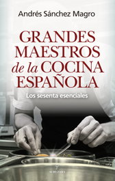 Grandes maestros de la cocina española, Andrés Sánchez Magro - ALMUZARA EDITORIAL