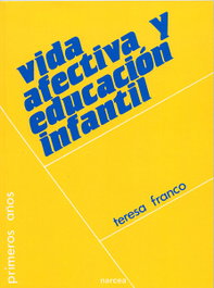 NARCEA, VIDA AFECTIVA Y EDUC.INFA.(PRIMEROS AÑOS), Teresa Franco Royo
