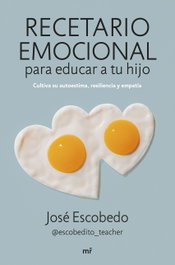 Recetario emocional para educar a tu hijo, José Escobedo - MARTINEZ ROCA