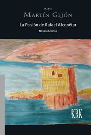 La Pasión de Rafael Alconétar, Mario Martín Gijón - KRK EDICIONES