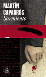 Sarmiento, Martín Caparrós - RANDOM HOUSE