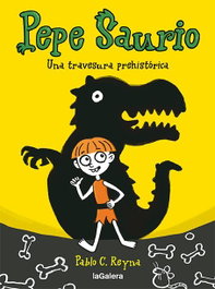 Pepe Saurio 1. Una travesura prehistórica, Pablo C Reyna - LA GALERA