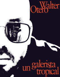 Walter Otero. Un galerista tropical, Omar-Pascual Castillo - TURNER