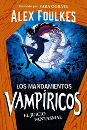 ANAYA, Los mandamientos vampíricos 2. El juicio fantasmal, Alex Foulkes - ANAYA