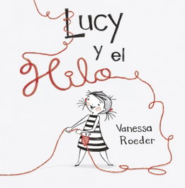 Lucy y el hilo, Vanessa Roeder - PICARONA