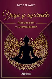 Yoga y ayurveda, David Frawley - AYURVEDA