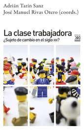 La clase trabajadora, Adrián Tarin; José M. Rivas - Siglo XXI Editores