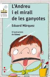 L´ANDREU I EL MIRALL DE LES GANYOTES, Eduard Márquez Tañá - CRUILLA