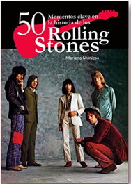 50 momentos clave historia de Rolling Stones, Mariano Muniesa - QUARENTENA EDICIONES
