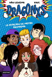 Dragonxs 1. La estación de metro fantasma, Iván Ledesma García - DESTINO INFANTIL