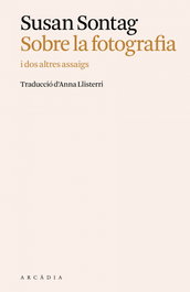 Sobre la fotografía, Susan Sontag - ARCADIA