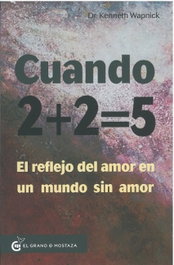 CUANDO 2 + 2 = 5, Kenneth Wapnick - Grano Mostaza