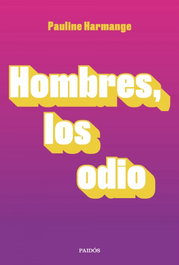 Hombres, los odio, Pauline Harmange - PAIDOS
